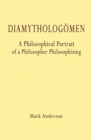 Diamytholog men : A Philosophical Portrait of a Philosopher Philosophizing - Book