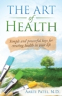 The Art of Health : Simple and Powerful Keys for Creating Health in Your Life - Book