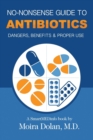 No-Nonsense Guide to Antibiotics : Dangers, Benefits & Proper Use - Book