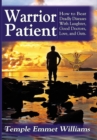 Warrior Patient : How to Beat Deadly Diseases with Laughter, Good Doctors, Love, and Guts. - Book