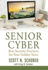 Senior Cyber : Best Security Practices for Your Golden Years - Book