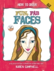 How to Draw Fun, Fab Faces : An Easy Step-By-Step Guide to Drawing and Coloring Fun Female Faces - Book