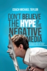 Don't Believe The Hype Of The Negative Media - Book