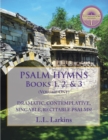 Psalm Hymns, Books 1, 2, & 3 : Dramatic, Contemplative, Singable, Recitable Psalms! - Book