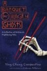 A Banquet for Hungry Ghosts : A Collection of Deliciously Frightening Tales - Book