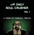 The Daily Soul Crusher Vol. 1 : A Year of Painful Truth - Book