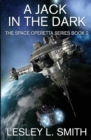 A Jack in the Dark : The Space Operetta Series Book 2 - Book
