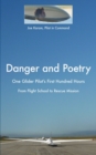 Danger and Poetry : One Glider Pilot's First Hundred Hours, from Flight School to Rescue Mission - Book