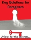 Key Solutions for Caregivers : Unlock for the answers... - Book