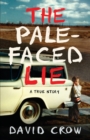 The Pale-Faced Lie : A True Story - Book