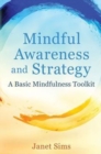Mindful Awareness and Strategy : A Basic Mindfulness Toolkit - Book