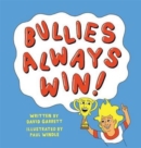 Bullies Always Win : Make Our Children Great Again! - Book