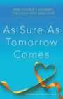 As Sure as Tomorrow Comes : One Couple's Journey through Loss and Love - Book