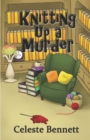Knitting Up a Murder : A Yarn Genie Knitting Mystery - Book