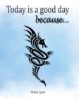 Today Is a Good Day Because... : How to Journal the Positive Series Book 2 - Book