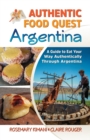 Authentic Food Quest Argentina : A Guide to Eat Your Way Authentically Through Argentina - Book