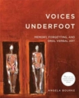 Voices Underfoot: Memory, Forgetting, and Oral Verbal Art - Book