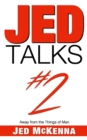 Jed Talks #2 : Away from the Things of Man - Book