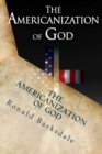 The Americanization of God : Come Out of Her My People - Book