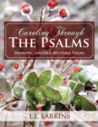 Caroling Through the Psalms : Dramatic, Singable, Recitable Psalms! - Book