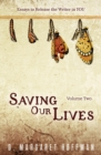 Saving Our Lives : Volume Two: Essays to Release the Writer in YOU - Book