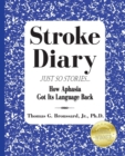Stroke Diary, Just So Stories : How Aphasia Got Its Language Back - Book