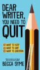 Dear Writer, You Need to Quit - Book