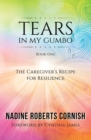 Tears in My Gumbo : The Caregiver's Recipe for Resilience - Book