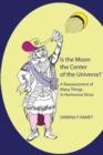 Is the Moon the Center of the Universe? : A Reassessment of Many Things in Humorous Verse - Book