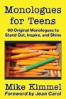 Monologues for Teens : 60 Original Monologues to Stand Out, Inspire, and Shine - Book