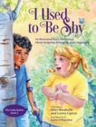 I Used to Be Shy : An Illustrated Story with Songs about Inclusion, Belonging, and Compassion - Book