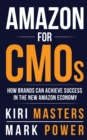 Amazon For CMOs : How Brands Can Achieve Success in the New Amazon Economy - Book