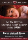 Someone I Love Has Died : Get Me Off This Emotional Roller-Coaster Called Grief! - Book