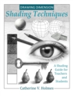 Drawing Dimension : Shading Techniques: A Shading Guide for Teachers and Students - Book