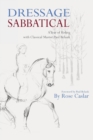 Dressage Sabbatical : A Year of Riding with Classical Master Paul Belasik - Book