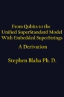 From Qubits to the Unified Superstandard Model with Embedded Superstrings a Derivation - Book