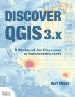 Discover QGIS 3.x : A Workbook for Classroom or Independent Study - Book