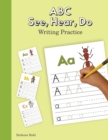 ABC See, Hear, Do Writing Practice - Book