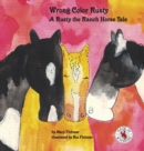 Wrong Color Rusty : A Rusty the Ranch Horse Tale - Book