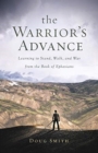 The Warrior's Advance : Learning to Stand, Walk, and War from the Book of Ephesians - Book