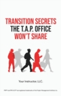 Transition Secrets the T.A.P. Office Won't Share - Book
