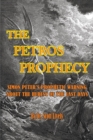 The Petros Prophecy : Simon Peter's Prophetic Warning about the Heresy of the Last Days - Book