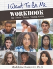 I Want to Be Me Workbook : Pre-Teens. Teens. Young Adults - Book