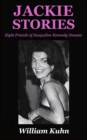 Jackie Stories : Eight Friends of Jacqueline Kennedy Onassis - Book