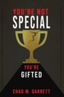 You're Not Special : You're Gifted - Book