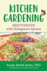 Kitchen Gardening : Rejuvenate with Homegrown Sprouts - Book