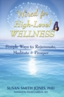 Wired for High-Level Wellness : Simple Ways to Rejuvenate, Meditate & Prosper - Book