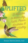 Uplifted : 12 Minutes to More Joy, Faith, Peace, Kindness & Vitality - Book