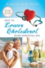 How To Lower Cholesterol With Essential Oil - Book