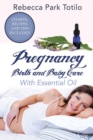 Pregnancy, Birth and Baby Care With Essential Oil : Essential Oils for Labor - Book